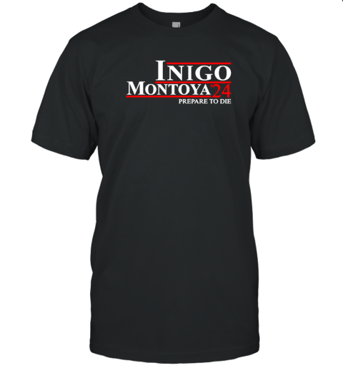 Inigo Montoya 24 Prepare To Die T-Shirt