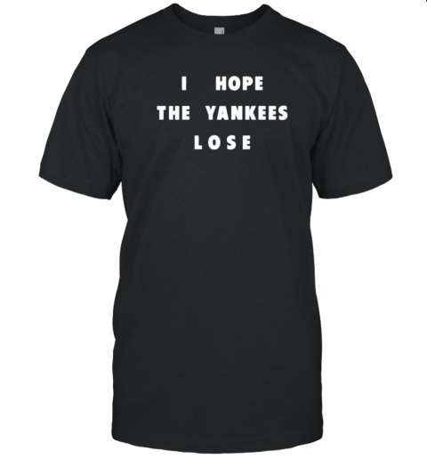 Jane Wearing I Hope The Yankees Lose T- Classic Men's T-shirt