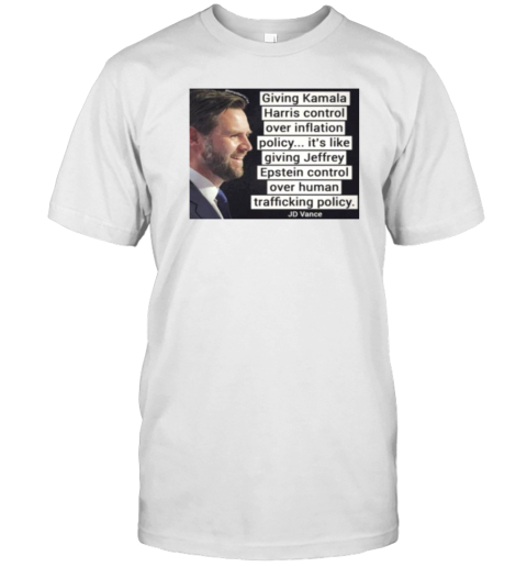 JD Vance Giving Kamala Harris Control Over Inflation Policy T- Classic Men's T-shirt