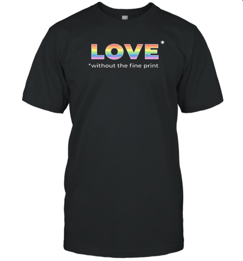 Love Without Fine Print T- Classic Men's T-shirt