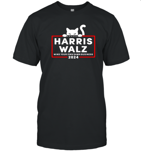 Mind Your Own Damn Business Cat For Harris Walz 2024 T-Shirt