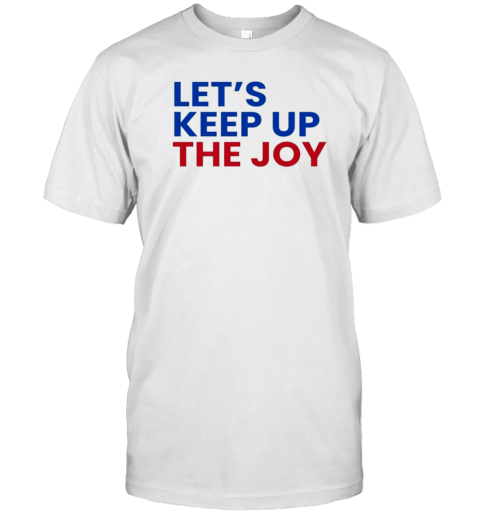 Let'S Keep Up The Joy Kamala Harris T-Shirt