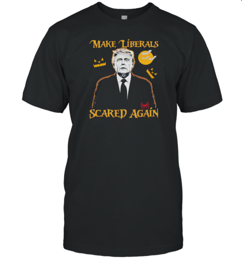 Make Liberals Scared Again Trump Halloween T-Shirt