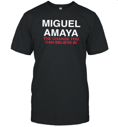 Miguel Amaya The Change You Can Believe In T-Shirt