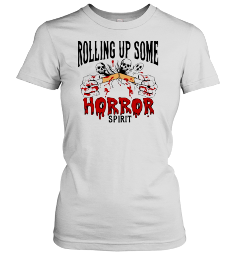 Rolling Up Some Horror Spirit Halloween T- Classic Women's T-shirt