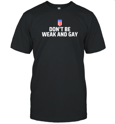 Don'T Be Weak And Gay 2024 T- Classic Men's T-shirt