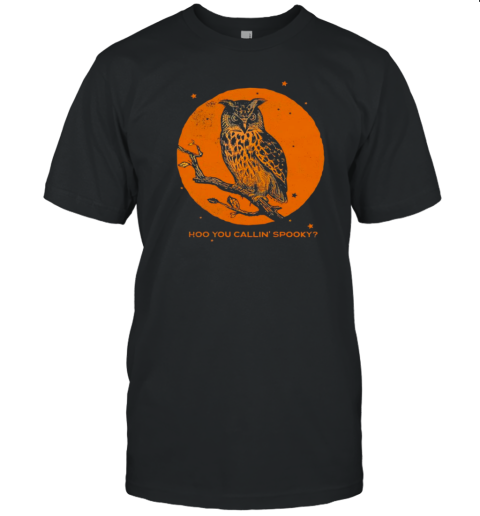 Owl Hoo You Callin' Spooky T-Shirt