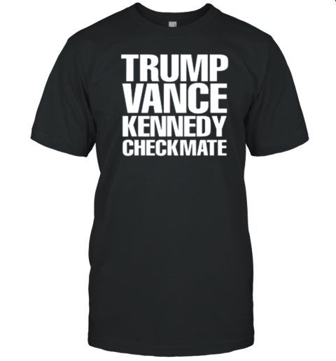 Trump Vance Kennedy Checkmate 2024 Election Republican T-Shirt