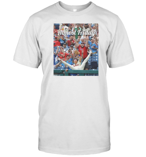 Alec Bohm Catch Philadelphia Phillies Almost Friday T-Shirt