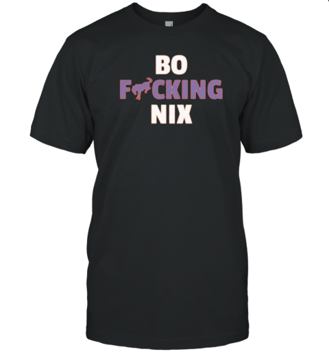 Bo Fucking Nix Bo Nix Denver Broncos T-Shirt