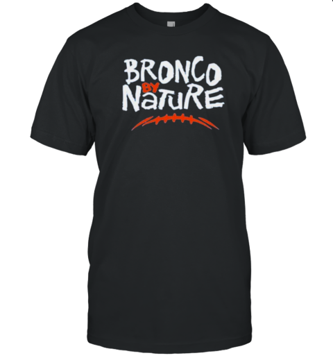 Bronco By Nature Denver Broncos T-Shirt