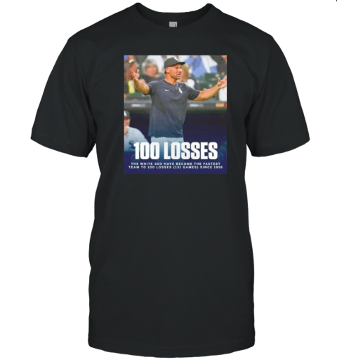 Chicago White Sox Have Become The Fastest Team To 100 Losses T-Shirt