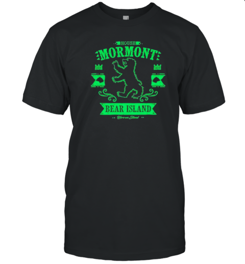 Game Of Thrones House Mormont Bear Island Here We Stand T-Shirt