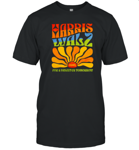 Harris Walz For A Brighter Tomorrow 2024 T-Shirt