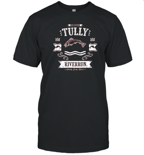 House Tully Riverrun Family Duty Honor T-Shirt