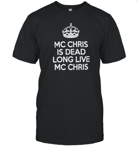 Mc Chris Is Dead Long Live Mc Chris T-Shirt