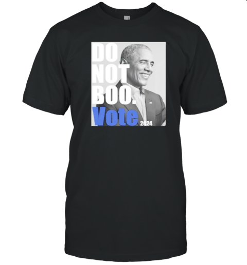 Obama Do Not Boo Vote 2024 T-Shirt