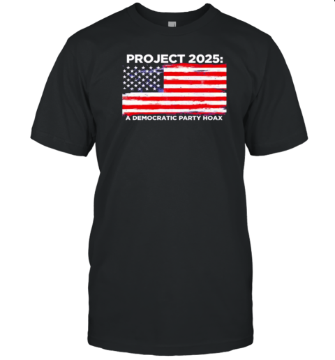 Project 2025 A Democratic Party Hoax USA Flag T-Shirt