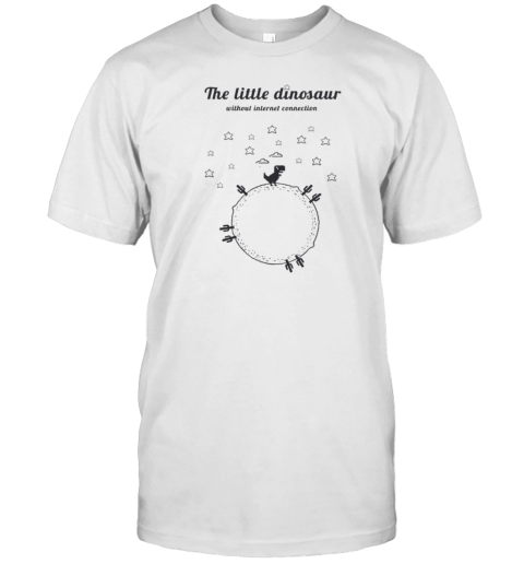 The Little Dinosaur Without Internet Connection T Rex Renatof T-Shirt