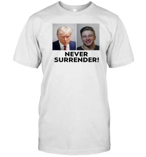 Donald Trump And Steve Will Do It Never Surrender T-Shirt