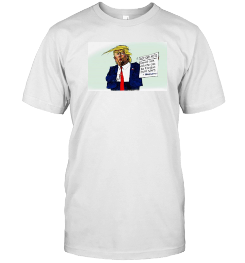 Donald Trump Doctor'S Note Donals Can'T Debate Due To Tongue Bone Spurs T-Shirt