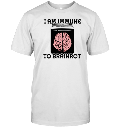 I Am Immune To Brainrot T-Shirt