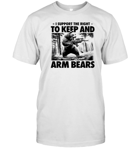 I Support The Right To Keep And Arm Bears T-Shirt