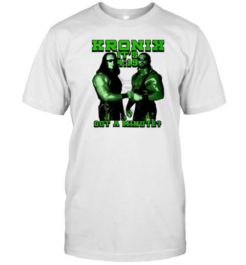 Kronik Brian Adams And Bryan Clark It'S 4 19 Got A Minute T-Shirt