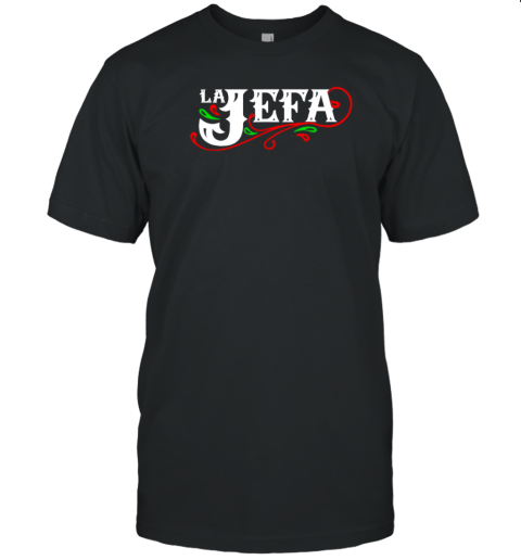 La Jefa The Boss In Spanish Funny Mexican Quote T-Shirt