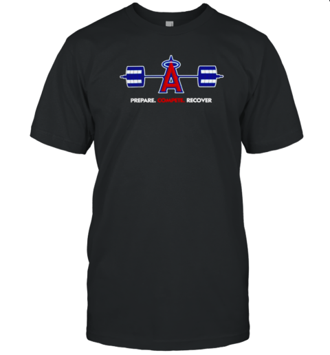 MLB Los Angeles Angels Prepare Compete Recover T-Shirt