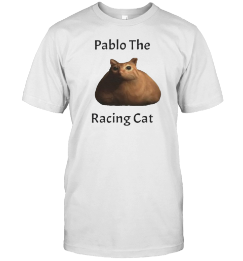 Pablo The Racing Cat Meme T-Shirt