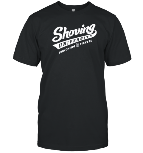 Shoving University Punching Tickets T- Classic Men's T-shirt