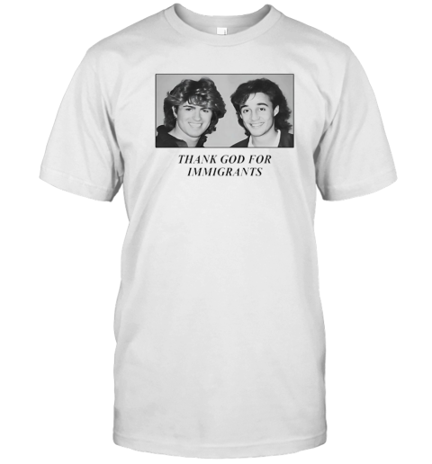 Thank God For Immigrants Pop Duo Wham T-Shirt