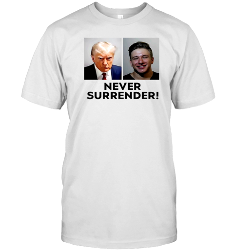 Trump And Steve Will Do It Never Surrender T-Shirt