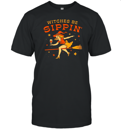 Witches Be Sippin' Halloween T-Shirt