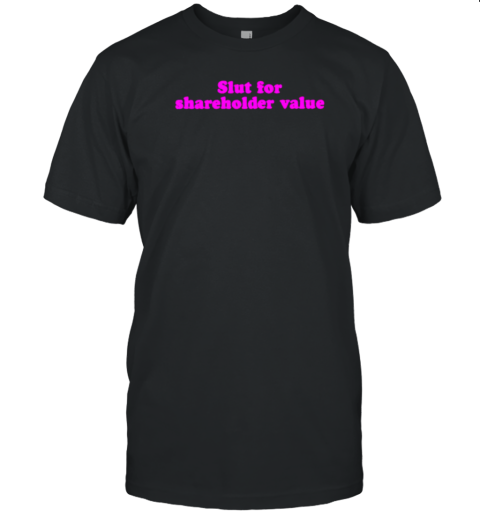 Annika Slut For Shareholder Value T-Shirt