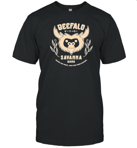 Beefalo Savanna Biome Makes Fine Wool And Even Finer Manure T-Shirt