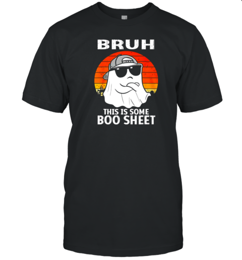 Bruh This Is Some Boo Sheet Ghost Halloween T-Shirt