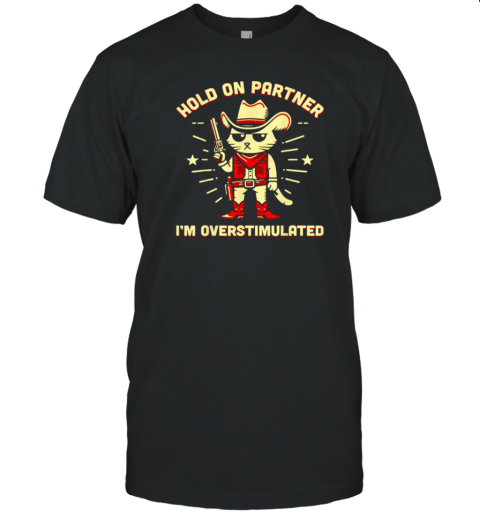 Cat Cowboy Hold On Partner I'M Overstimulated Retro T-Shirt