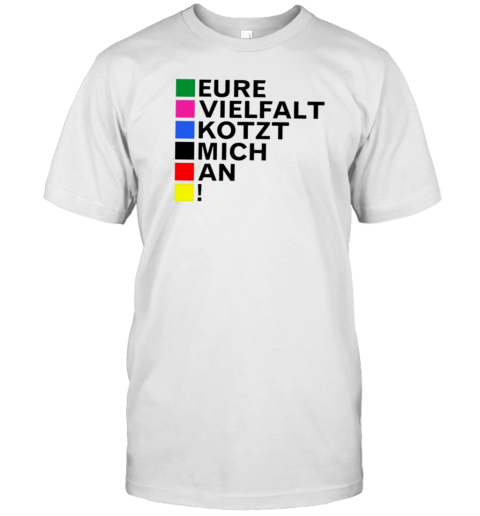 Eure Vielfalt Kotzt Mich An T-Shirt