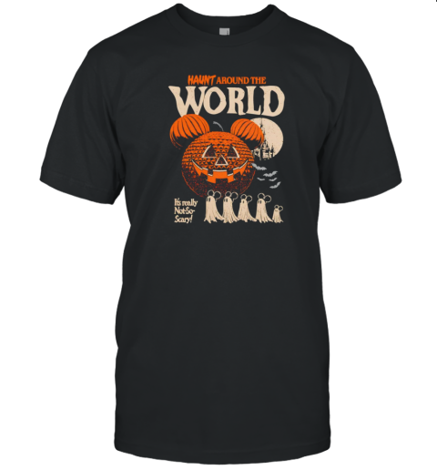 Haunt Around The World It'S Really Not So Scary Halloween T-Shirt