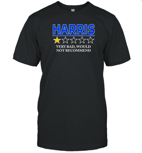 Kamala Harris Very Bad Would Not Recommend T-Shirt