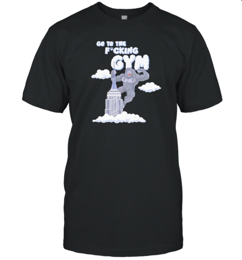 King Kong Go To The Fcking Gym T-Shirt