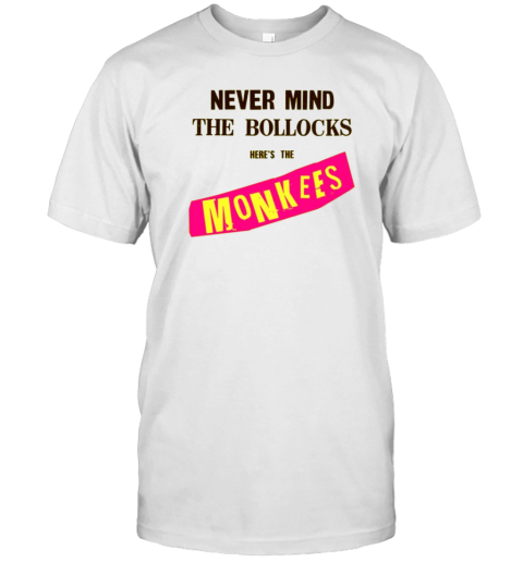 Never Mind The Bollocks Here'S The Monkees T-Shirt