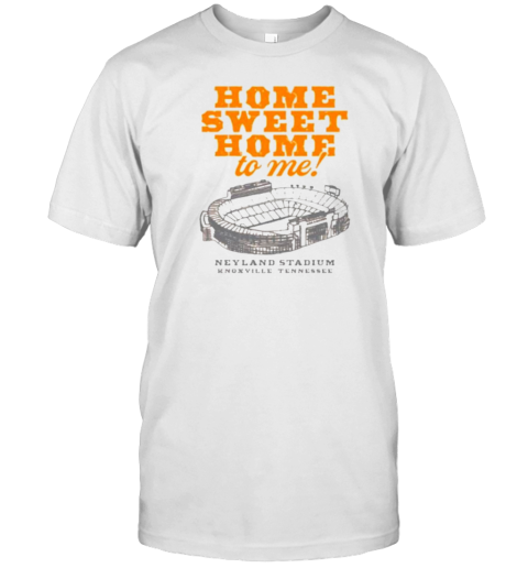 Neyland Stadium Home Sweet Home To Me Tennessee T-Shirt