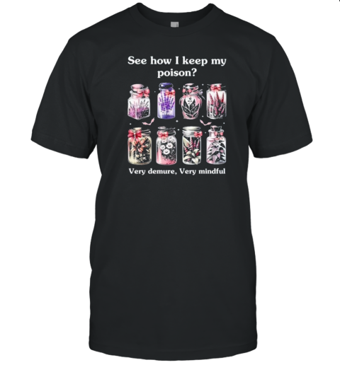 See How I Keep My Poison Very Demure Very Mindful T-Shirt