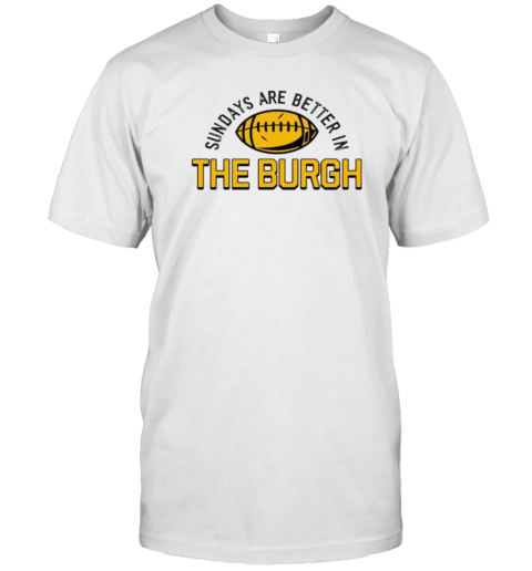 Sundays Are Better In The Burgh T-Shirt