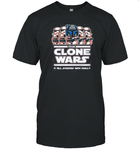 The Clone Wars It All Started With Dolly Star Wars T-Shirt