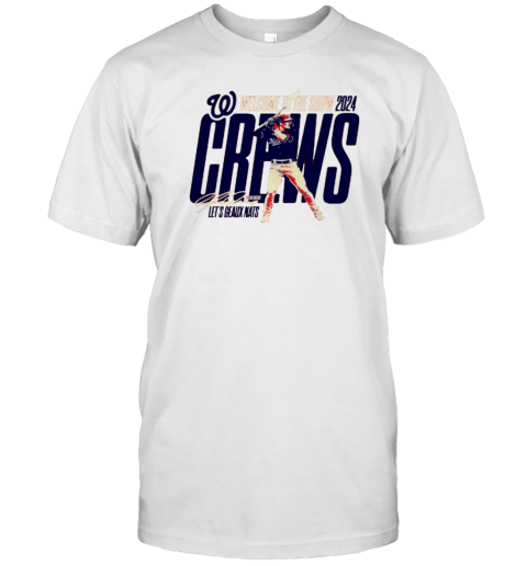 Welcome To The Show 2024 Crews Let'S Geaux Nats T-Shirt