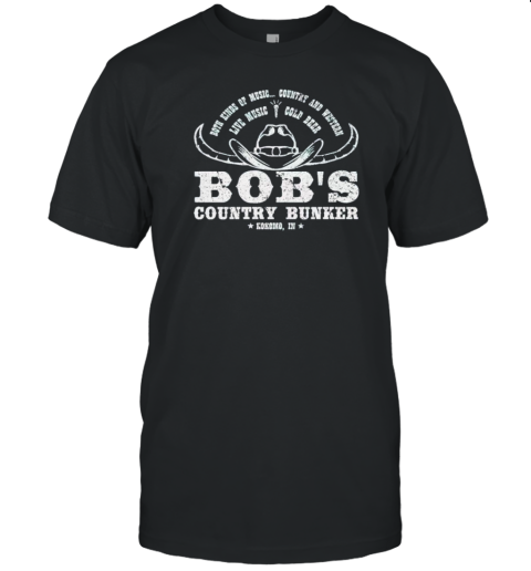 Both Kinds Of Music Country And Western Live Music Colt Beer Bob's Country Bunker Kokomo In T-Shirt